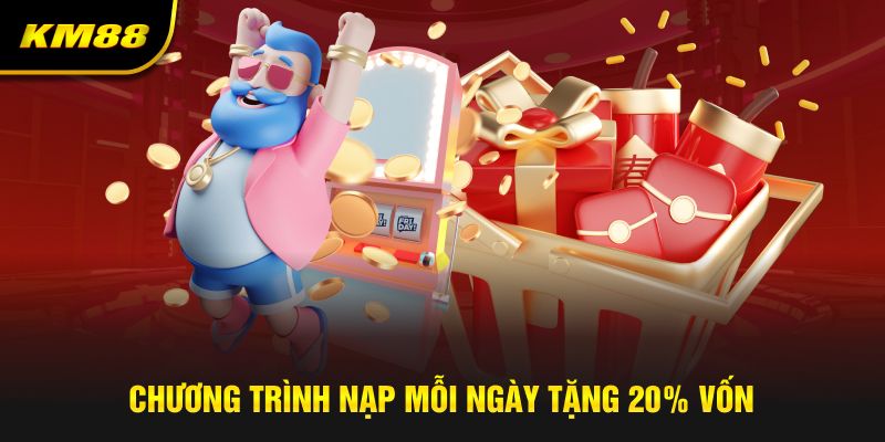 Chương trình nạp mỗi ngày tặng 20% vốn