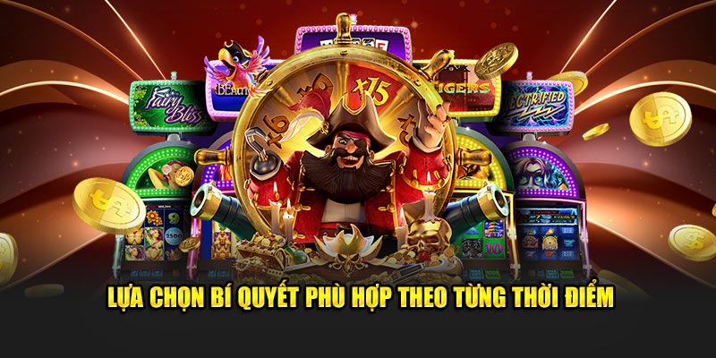 Lựa chọn bí quyết phù hợp theo từng thời điểm