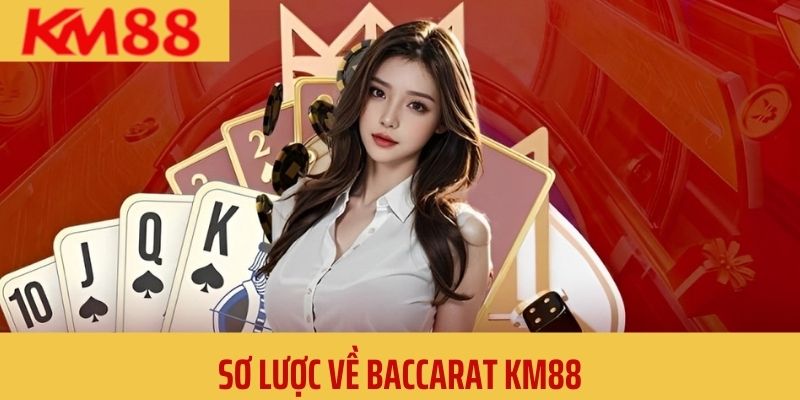 Tìm hiểu nhanh về sản phẩm Baccarat nhà KM88 