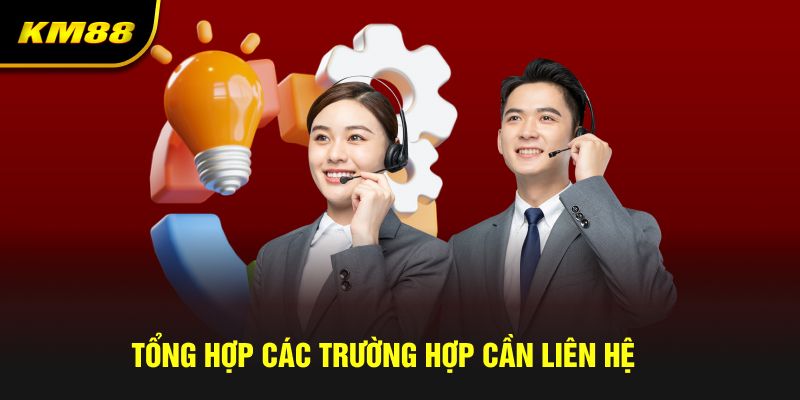 Tổng hợp trường hợp cần liên hệ với nền tảng