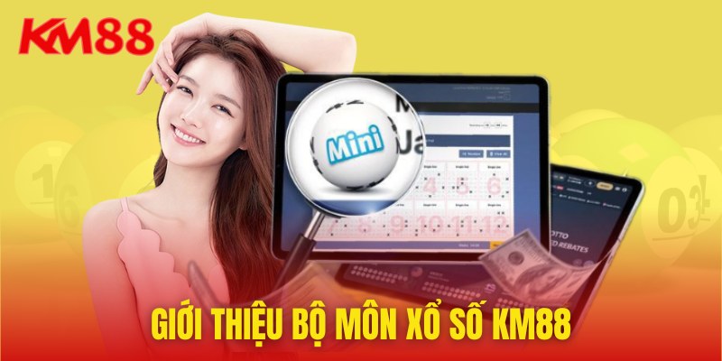 Tìm hiểu sơ lược về sảnh game xổ số KM88 