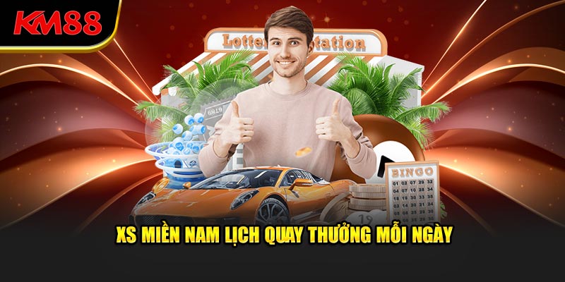 XS miền Nam lịch quay thưởng mỗi ngày